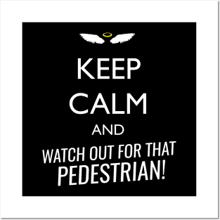 Keep calm and watch out for that pedestrian Posters and Art